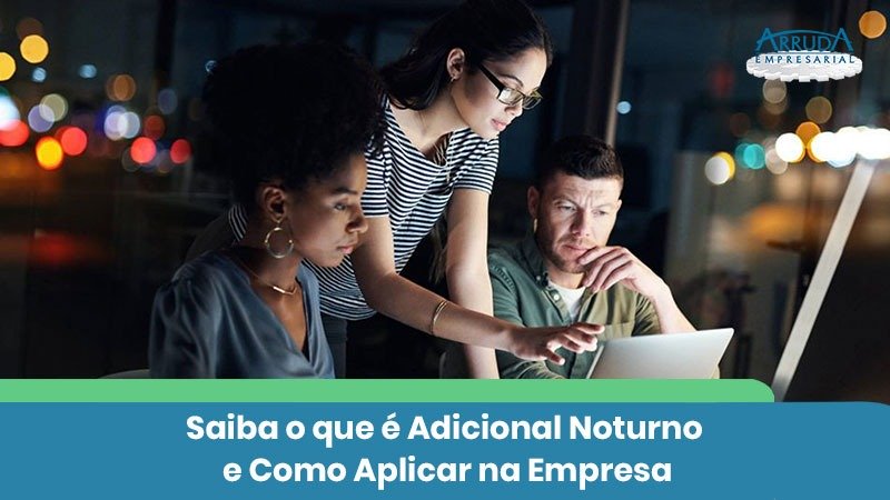 Entenda Mais Sobre o Adicional Noturno